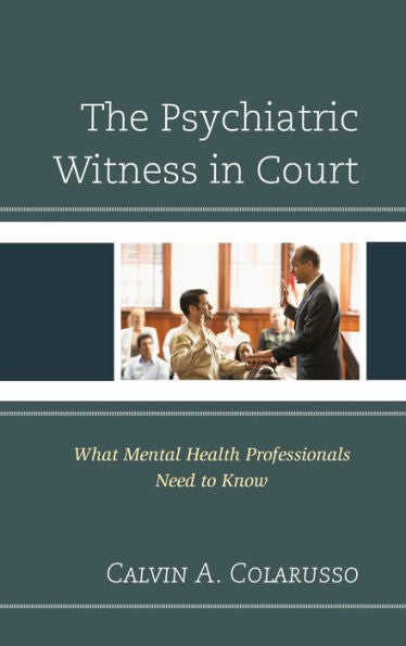 The Psychiatric Witness In Court: What Mental Health Professionals Need To Know