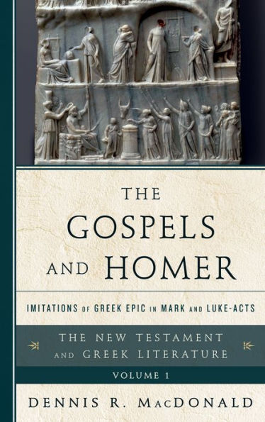 The Gospels And Homer: Imitations Of Greek Epic In Mark And Luke-Acts (The New Testament And Greek Literature)