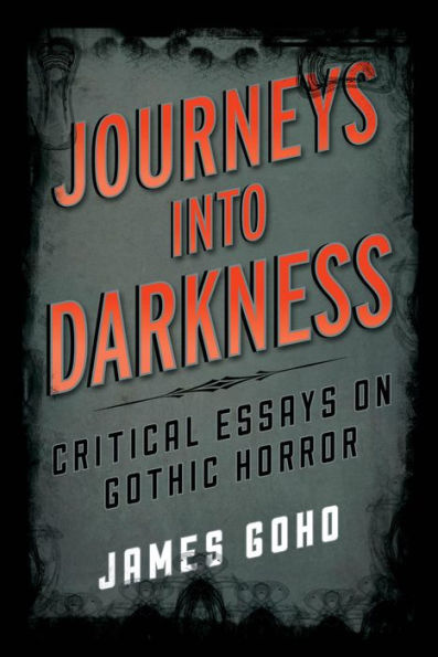 Journeys Into Darkness: Critical Essays On Gothic Horror (Studies In Supernatural Literature)