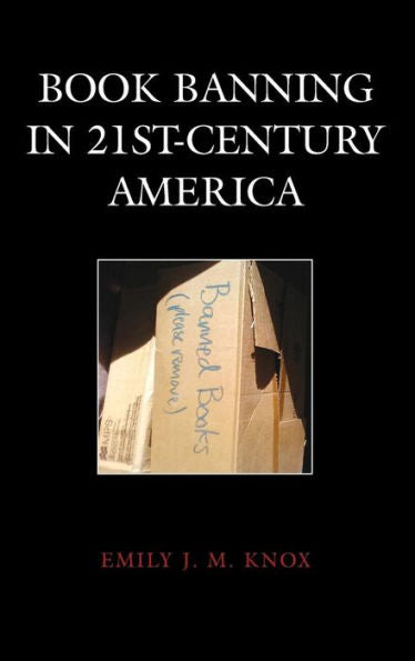 Book Banning In 21St-Century America (Beta Phi Mu Scholars Series)