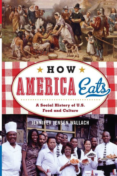 How America Eats: A Social History Of U.S. Food And Culture (American Ways)