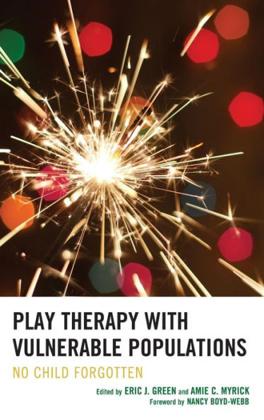 Play Therapy With Vulnerable Populations: No Child Forgotten