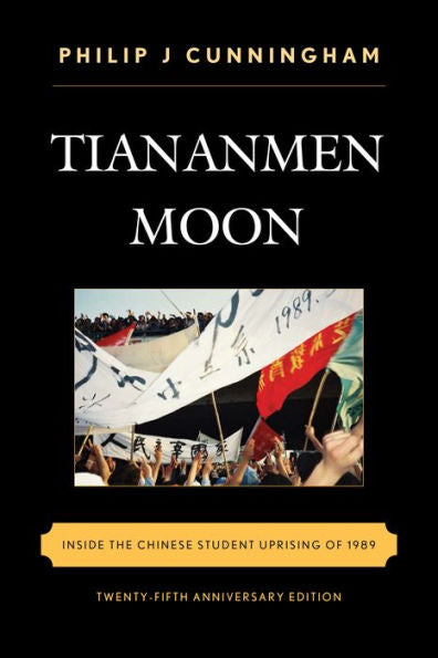 Tiananmen Moon: Inside The Chinese Student Uprising Of 1989 (Asian Voices)