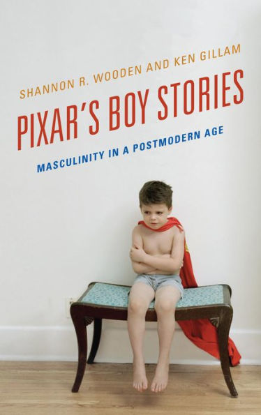 Pixar's Boy Stories: Masculinity In A Postmodern Age