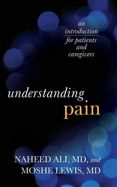 Understanding Pain: An Introduction For Patients And Caregivers