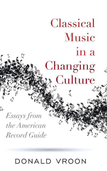 Classical Music In A Changing Culture: Essays From The American Record Guide