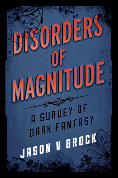 Disorders Of Magnitude: A Survey Of Dark Fantasy (Studies In Supernatural Literature)