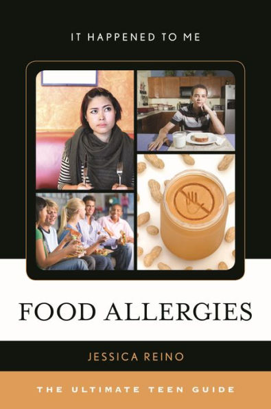 Food Allergies: The Ultimate Teen Guide (Volume 45) (It Happened To Me, 45)