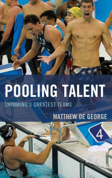Pooling Talent: Swimming's Greatest Teams (Rowman & Littlefield Swimming Series)