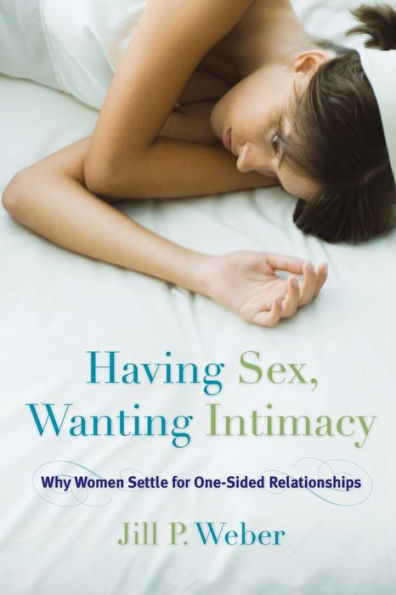 Having Sex, Wanting Intimacy: Why Women Settle For One-Sided Relationships