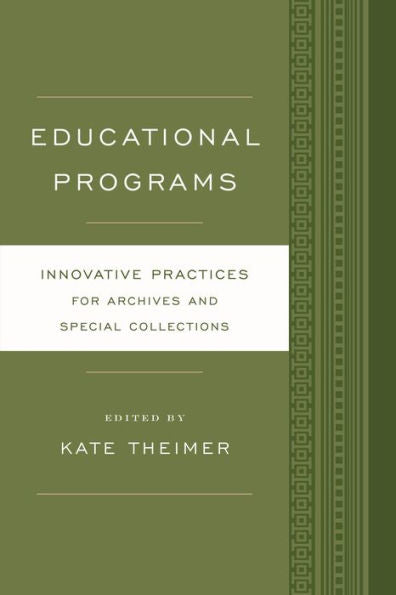 Educational Programs: Innovative Practices For Archives And Special Collections