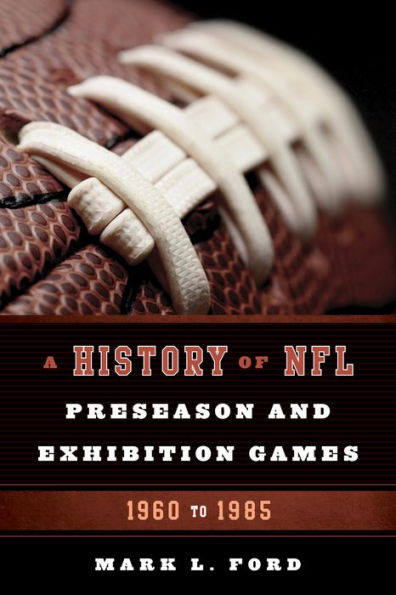 A History Of Nfl Preseason And Exhibition Games: 1960 To 1985