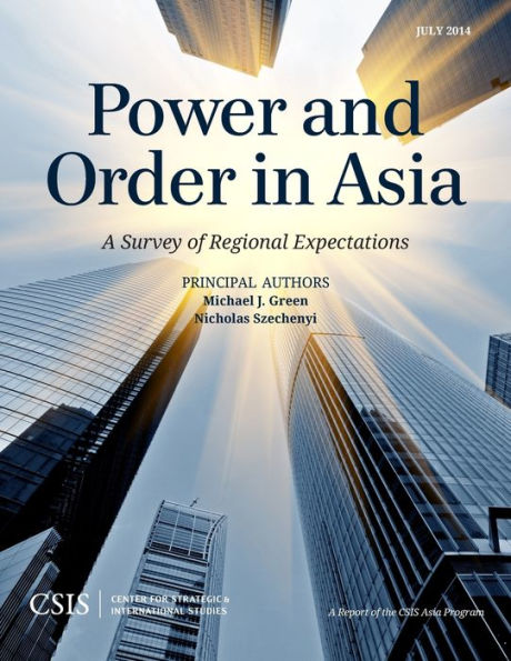 Power And Order In Asia: A Survey Of Regional Expectations (Csis Reports)