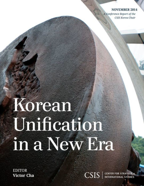 Korean Unification In A New Era (Csis Reports)