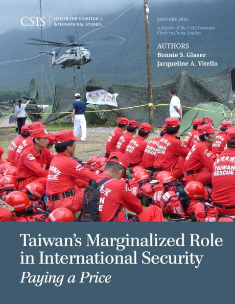 Taiwan's Marginalized Role In International Security: Paying A Price (Csis Reports)