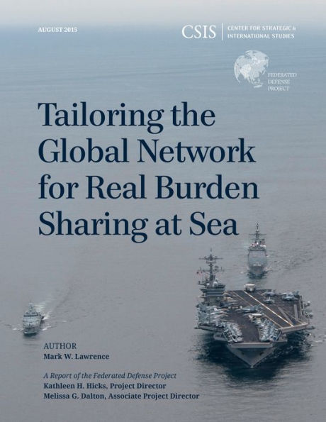 Tailoring The Global Network For Real Burden Sharing At Sea (Csis Reports)