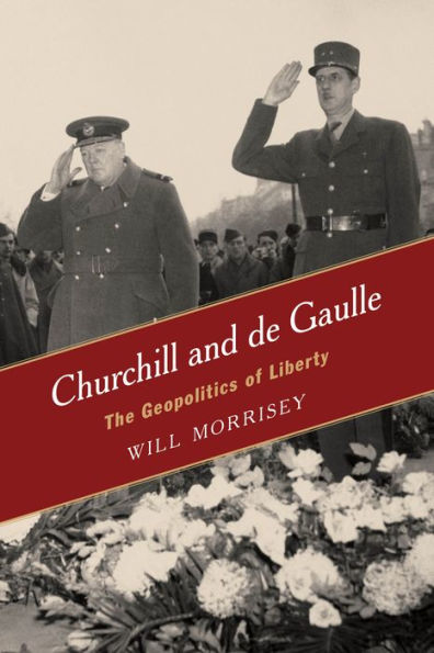 Churchill And De Gaulle: The Geopolitics Of Liberty