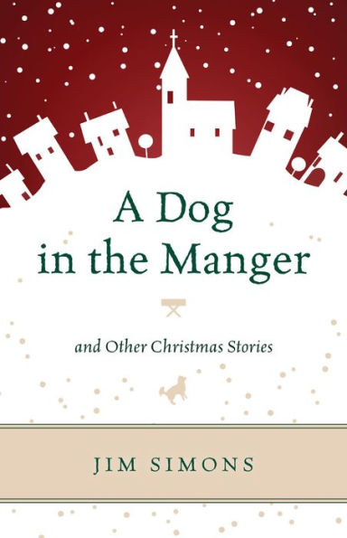 A Dog In The Manger And Other Christmas Stories