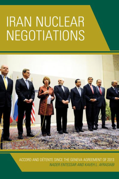 Iran Nuclear Negotiations: Accord And Détente Since The Geneva Agreement Of 2013