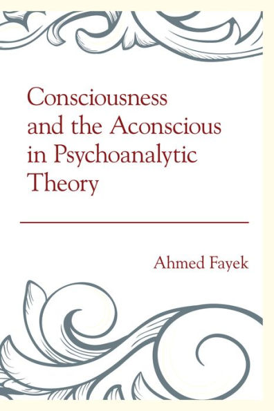 Consciousness And The Aconscious In Psychoanalytic Theory