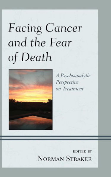 Facing Cancer And The Fear Of Death: A Psychoanalytic Perspective On Treatment