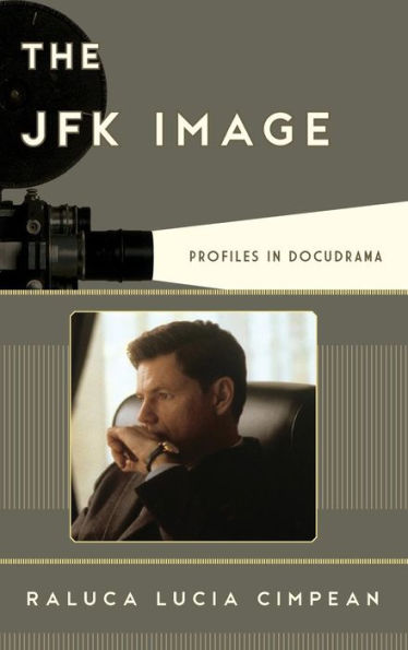 The Jfk Image: Profiles In Docudrama (Film And History)
