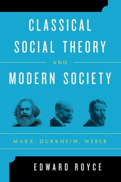 Classical Social Theory And Modern Society: Marx, Durkheim, Weber