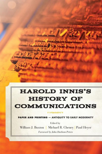 Harold Innis's History Of Communications: Paper And Printing?Antiquity To Early Modernity (Critical Media Studies: Institutions, Politics, And Culture)