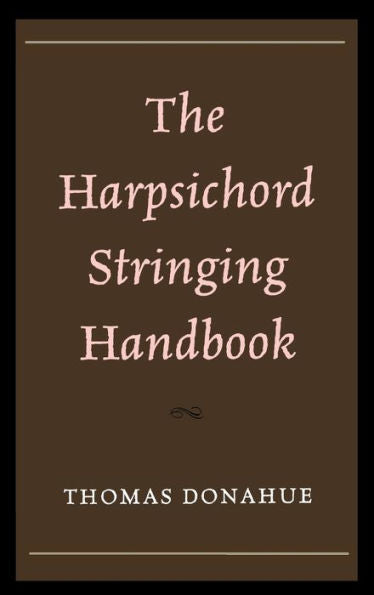 The Harpsichord Stringing Handbook