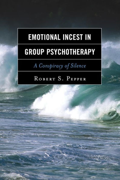 Emotional Incest In Group Psychotherapy: A Conspiracy Of Silence