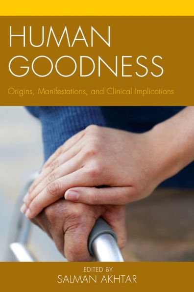 Human Goodness: Origins, Manifestations, And Clinical Implications (Margaret S. Mahler)