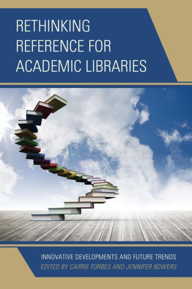 Rethinking Reference For Academic Libraries: Innovative Developments And Future Trends