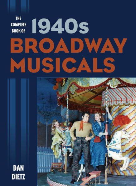 The Complete Book Of 1940S Broadway Musicals