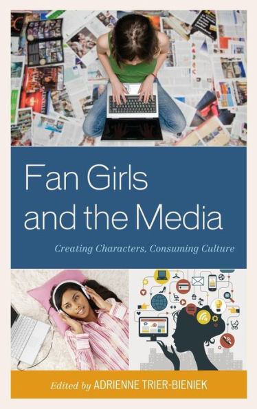 Fan Girls And The Media: Creating Characters, Consuming Culture