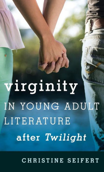 Virginity In Young Adult Literature After Twilight (Volume 47) (Studies In Young Adult Literature, 47)