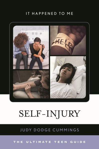 Self-Injury: The Ultimate Teen Guide (Volume 46) (It Happened To Me, 46)
