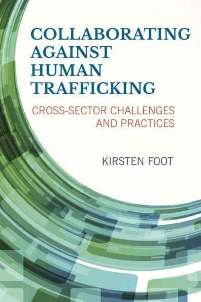 Collaborating Against Human Trafficking: Cross-Sector Challenges And Practices