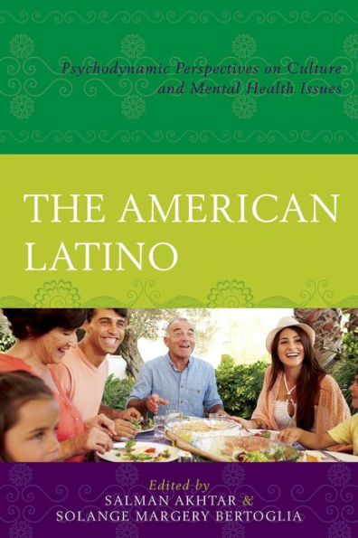 The American Latino: Psychodynamic Perspectives On Culture And Mental Health Issues