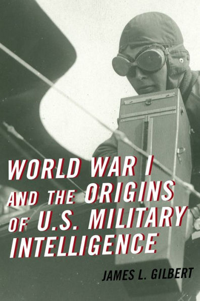 World War I And The Origins Of U.S. Military Intelligence
