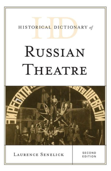 Historical Dictionary Of Russian Theatre (Historical Dictionaries Of Literature And The Arts)