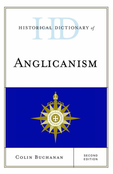 Historical Dictionary Of Anglicanism (Historical Dictionaries Of Religions, Philosophies, And Movements Series)