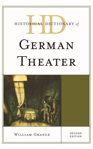 Historical Dictionary Of German Theater (Historical Dictionaries Of Literature And The Arts)