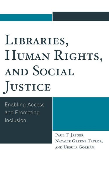 Libraries, Human Rights, And Social Justice: Enabling Access And Promoting Inclusion
