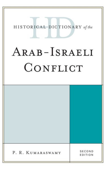 Historical Dictionary Of The Arab-Israeli Conflict (Historical Dictionaries Of War, Revolution, And Civil Unrest)