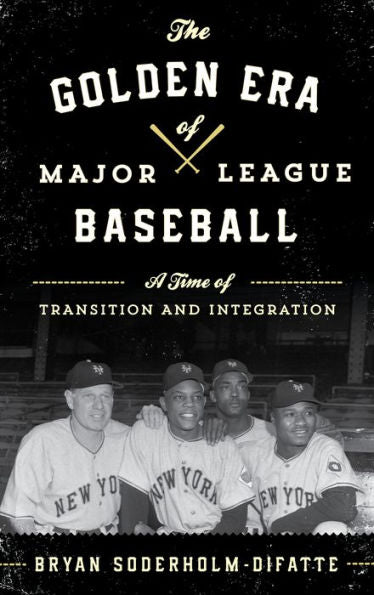 The Golden Era Of Major League Baseball: A Time Of Transition And Integration