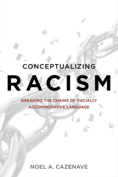 Conceptualizing Racism: Breaking The Chains Of Racially Accommodative Language