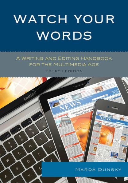 Watch Your Words: A Writing And Editing Handbook For The Multimedia Age