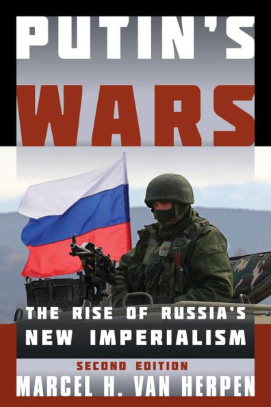 Putin's Wars: The Rise Of Russia's New Imperialism