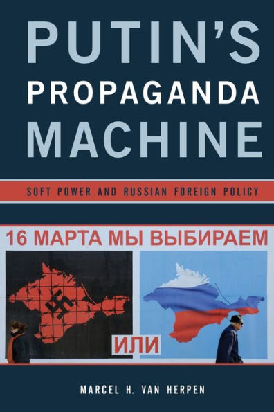 Putin's Propaganda Machine: Soft Power And Russian Foreign Policy