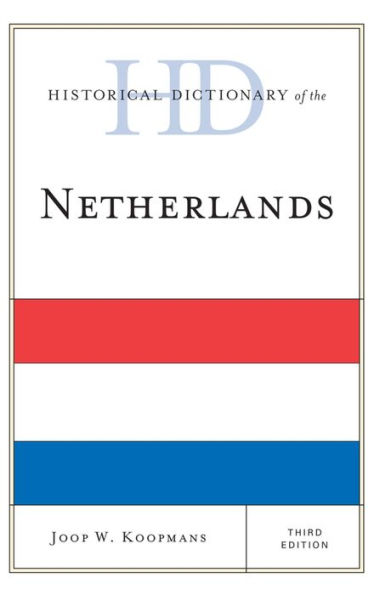 Historical Dictionary Of The Netherlands (Historical Dictionaries Of Europe)